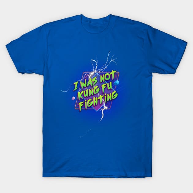 I Was Not Kung Fu Fighting (80s Parody) (Alternate Version) T-Shirt by ThisOnAShirt